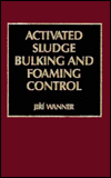 Activated Sludge: Bulking and Foaming Control / Edition 1