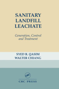 Title: Sanitary Landfill Leachate: Generation, Control and Treatment / Edition 1, Author: Syed R. Qasim