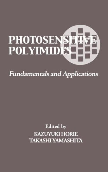 Photosensitive Polyimides: Fundamentals and Applications / Edition 1