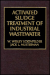 Title: Activated Sludge: Treatment of Industrial Wastewater / Edition 1, Author: Wesley Eckenfelder