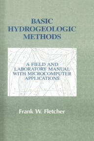 Title: Basic Hydrogeologic Methods: A Field and Laboratory Manual with Microcomputer Applications, Author: Frank Fletcher