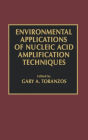 Environmental Applications of Nucleic Acid Amplification Technology / Edition 1