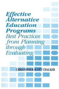 Title: Effective Alternative Education Programs: Best Practices from Planning through Evaluation, Author: Christopher Scott Chalker