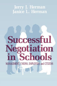 Title: Successful Negotiation in School: Management, Unions, Employee, and Citizens / Edition 1, Author: Jerry J. Herman