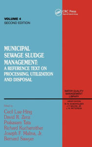 Title: Municipal Sewage Sludge Management: A Reference Text on Processing, Utilization and Disposal, Second Edition, Volume IV / Edition 1, Author: Cecil Lue-Hing