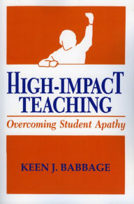 Title: High Impact Teaching: Overcoming Student Apathy, Author: Keen J. Babbage