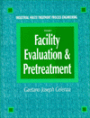 Industrial Waste Treatment Processes Engineering: Facility, Evaluation & Pretreatment, Volume I / Edition 1