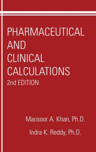Title: Pharmaceutical and Clinical Calculations / Edition 2, Author: Mansoor A. Kahn