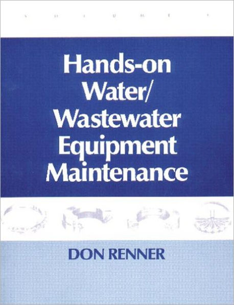 Hands On Water and Wastewater Equipment Maintenance, Volume II