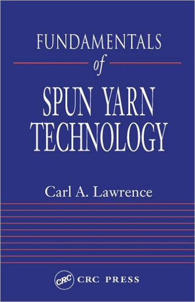 Fundamentals of Spun Yarn Technology / Edition 1