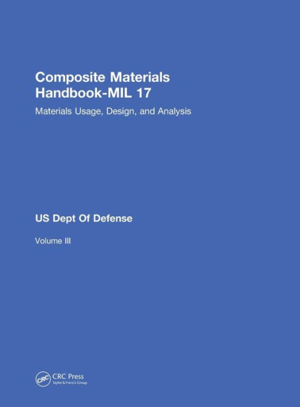 Composite Materials Handbook-MIL 17, Volume III: Materials Usage, Design, and Analysis / Edition 1
