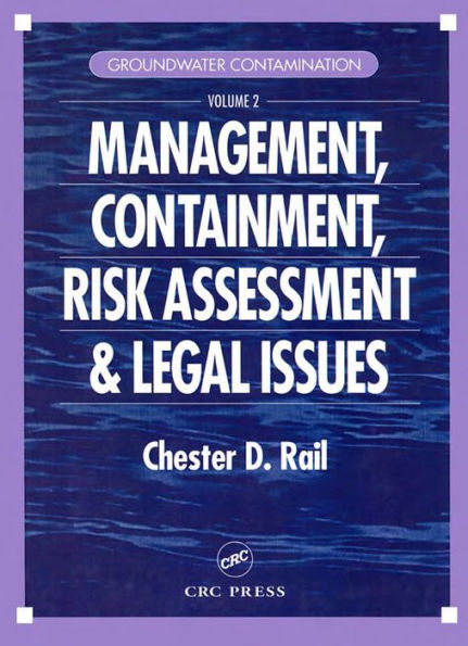 Groundwater Contamination, Volume II: Management, Containment, Risk Assessment and Legal Issues / Edition 1