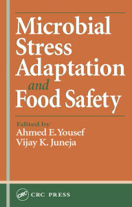 Title: Microbial Stress Adaptation and Food Safety, Author: Ahmed E. Yousef