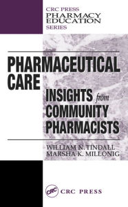 Title: Pharmaceutical Care: INSIGHTS from COMMUNITY PHARMACISTS / Edition 1, Author: William N. Tindall