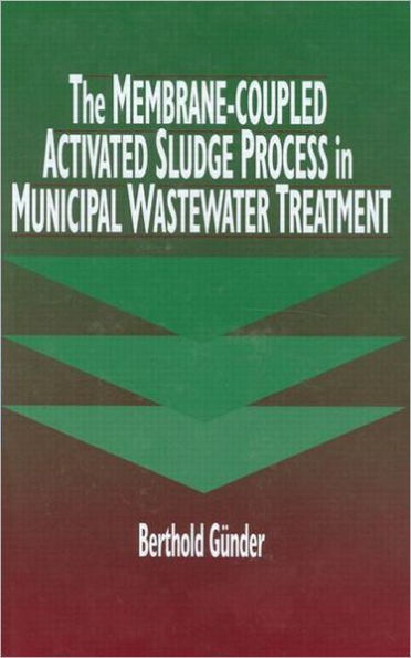 The Membrane-Coupled Activated Sludge Process in Municipal Wastewater Treatment / Edition 1