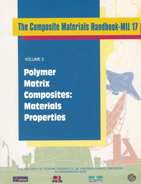 Composite Materials Handbook-MIL 17, Volume 2: Polymer Matrix Composites: Materials Properties / Edition 1