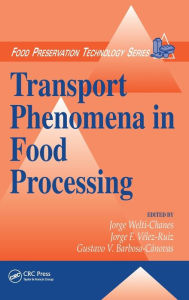 Title: Transport Phenomena in Food Processing / Edition 1, Author: Jorge Welti-Chanes
