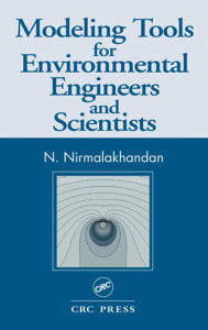 Title: Modeling Tools for Environmental Engineers and Scientists / Edition 1, Author: Nirmala Khandan