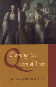 Title: Crowning the Queen of Love, Author: Susan Welch