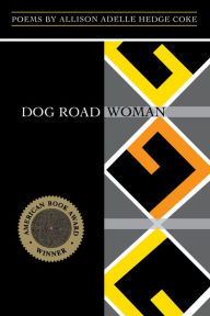 Title: Dog Road Woman, Author: Allison Adelle Hedge Coke