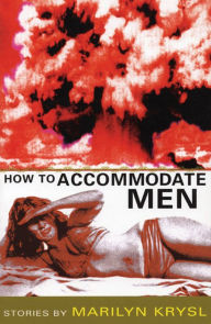 Title: How to Accommodate Men, Author: Marilyn Krysl