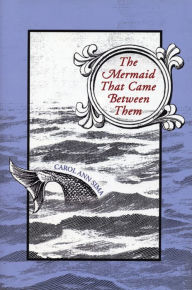 Title: The Mermaid That Came Between Them, Author: Carol Ann Sima