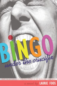 Title: Bingo Under the Crucifix, Author: Laurie Foos