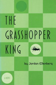 Title: The Grasshopper King, Author: Jordan Ellenberg