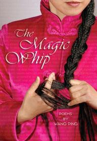 Title: The Magic Whip, Author: Wang Ping