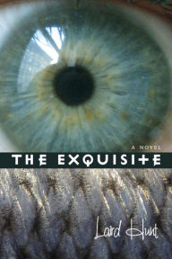 Title: The Exquisite, Author: Laird Hunt