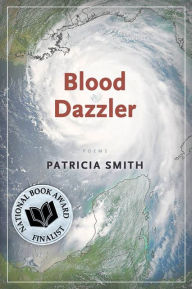 Title: Blood Dazzler, Author: Patricia Smith