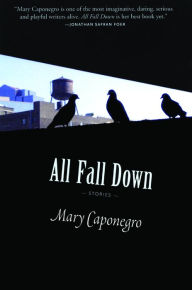 Title: All Fall Down, Author: Mary Caponegro