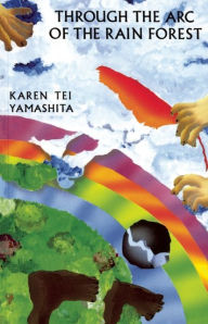 Title: Through the Arc of the Rain Forest, Author: Karen Tei Yamashita