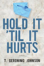 Hold It 'Til It Hurts: A Novel