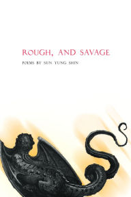 Title: Rough, and Savage, Author: Sun Yung Shin