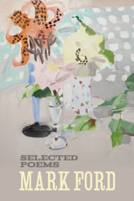 Title: Mark Ford: Selected Poems, Author: Mark Ford