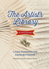 Title: The Artist's Library: A Field Guide, Author: Erinn Batykefer