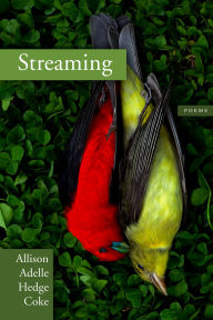 Title: Streaming, Author: Allison Adelle Hedge Coke