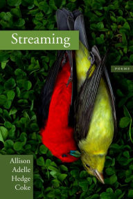 Title: Streaming, Author: Allison Adelle Hedge Coke