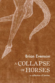 Title: A Collapse of Horses, Author: Brian Evenson