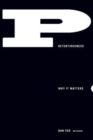 Title: Pretentiousness: Why It Matters, Author: Dan Fox