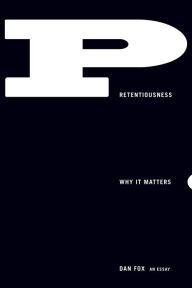 Title: Pretentiousness: Why It Matters: An Essay, Author: Dan Fox
