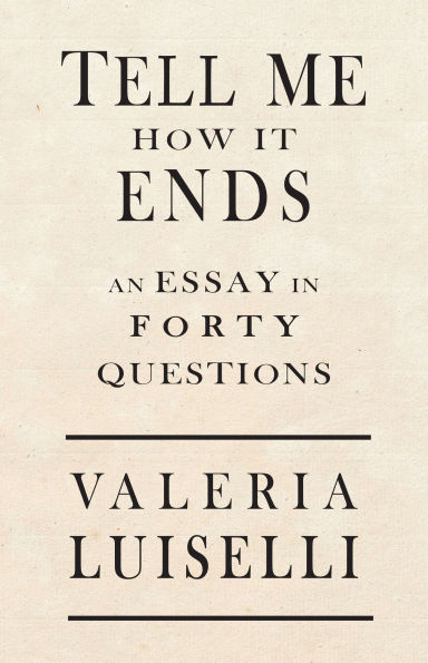 Tell Me How It Ends: An Essay 40 Questions