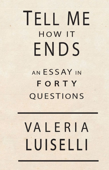 Tell Me How It Ends: An Essay 40 Questions