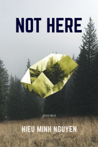 Title: Not Here, Author: Hieu Minh Nguyen
