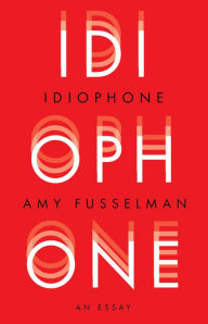 Title: Idiophone, Author: Amy Fusselman