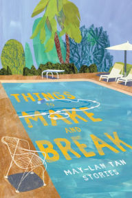 Title: Things to Make and Break, Author: May-Lan Tan