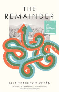 Title: The Remainder, Author: Alia Trabucco Zerán