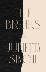 Title: The Breaks, Author: Julietta Singh