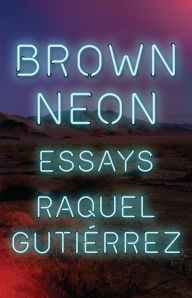Title: Brown Neon, Author: Raquel Gutiérrez